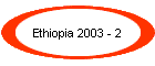 Ethiopia 2003 - 2